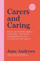Carers and Caring: The One-Stop Guide: How to care for older relatives and friends - with tips for managing finances and accessi