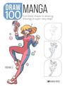 Draw 100: Manga: From Basic Shapes to Amazing Drawings in Super-Easy Steps