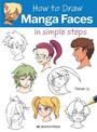 How to Draw: Manga Faces: In Simple Steps