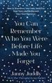 You Can Remember Who You Were Before Life Made You Forget: How to Transform Your Pain, Redefine Your Story and Rediscover Your S