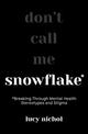 Snowflake: Breaking Through Mental Health Stereotypes and Stigma