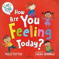 How Are You Feeling Today?: A picture book to help young children understand their emotions