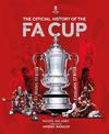 The Official History of The FA Cup: 150 Years of Football's Most Famous National Tournament