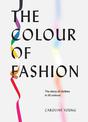 The Colour of Fashion: The story of clothes in 10 colours