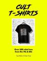 Cult T-Shirts: Over 500 rebel tees from the 70s and 80s