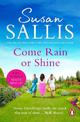 Come Rain Or Shine: a poignant and unforgettable story of close female friendship set amongst the Malvern Hills by bestselling a