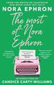 The Most of Nora Ephron: The ultimate anthology of essays, articles and extracts from her greatest work, with a foreword by Cand
