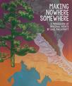 Making Nowhere Somewhere: A Monograph of Original Prints