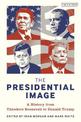 The Presidential Image: A History from Theodore Roosevelt to Donald Trump