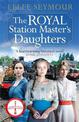 The Royal Station Master's Daughters: 'A heartwarming historical saga' Rosie Goodwin (The Royal Station Master's Daughters Serie