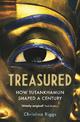 Treasured: How Tutankhamun Shaped a Century