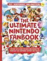 Ultimate Nintendo Fanbook (Independent & Unofficial): The best Nintendo games, characters and more!