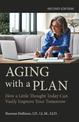 Aging with a Plan: How a Little Thought Today Can Vastly Improve Your Tomorrow,