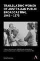 Trailblazing Women of Australian Public Broadcasting, 1945-1975