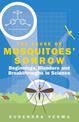 The Cause of Mosquitoes' Sorrow: Over Two Millennia of Scientific Breakthroughs, Beginnings and Blunders