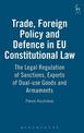 Trade, Foreign Policy and Defence in EU Constitutional Law: The Legal Regulation of Sanctions, Exports of Dual-use Goods and Arm