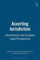 Asserting Jurisdiction: International and European Legal Perspectives