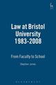 Law at Bristol University 1983-2008: From Faculty to School