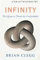 A Brief History of Infinity: The Quest to Think the Unthinkable