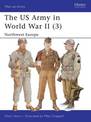 The US Army in World War II (3): Northwest Europe
