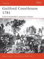 Guilford Courthouse 1781: Lord Cornwallis's Ruinous Victory