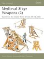Medieval Siege Weapons (2): Byzantium, the Islamic World & India AD 476-1526