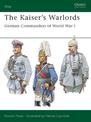The Kaiser's Warlords: German Commanders of World War I
