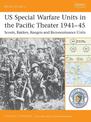 US Special Warfare Units in the Pacific Theater 1941-45: Scouts, Raiders, Rangers and Reconnaissance Units