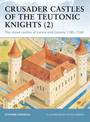 Crusader Castles of the Teutonic Knights (2): The stone castles of Latvia and Estonia 1185-1560