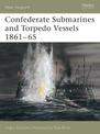 Confederate Submarines and Torpedo Vessels 1861-65