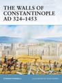 The Walls of Constantinople AD 324-1453