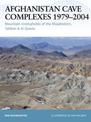 Afghanistan Cave Complexes 1979-2004: Mountain strongholds of the Mujahideen, Taliban & Al Qaeda