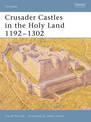 Crusader Castles in the Holy Land 1192-1302