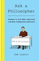 Ask a Philosopher: Answers to Your Most Important - and Most Unexpected - Questions