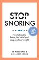 Stop Snoring The Easy Way: How to breathe better, find relief and sleep well every night
