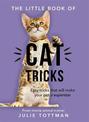 The Little Book of Cat Tricks: Easy tricks that will give your pet the spotlight they deserve