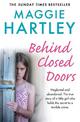 Behind Closed Doors: Neglected and abandoned. The true story of a little girl who holds the secret to a terrible crime.