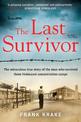 The Last Survivor: The miraculous true story of the Holocaust prisoner who survived three concentration camps
