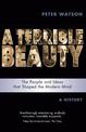 Terrible Beauty: A Cultural History of the Twentieth Century: The People and Ideas that Shaped the Modern Mind: A History
