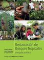 Restauracion de bosques tropicales: Un manual practico