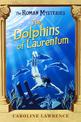 The Roman Mysteries: The Dolphins of Laurentum: Book 5