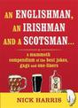 An Englishman, an Irishman and a Scotsman...: A mammoth compendium of the best jokes, gags and one-liners