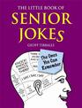 The Little Book of Senior Jokes: The Ones You Can Remember