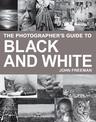 The Photographer's Guide to Black & White