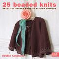 25 Beaded Knits: Beautiful Beaded Knits in Stylish Colours