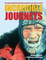 Incredible Journeys: The Stories Behind 60 Remarkable Adventures Over Land, Sea and Air