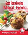 Good Housekeeping Easy to Make! Meat-Free Meals: Over 100 Triple-Tested Recipes