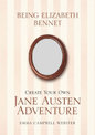 Being Elizabeth Bennet: Create Your Own Jane Austen Adventure