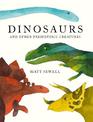 Dinosaurs: and Other Prehistoric Creatures