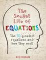 The Secret Life of Equations: The 50 Greatest Equations and How They Work